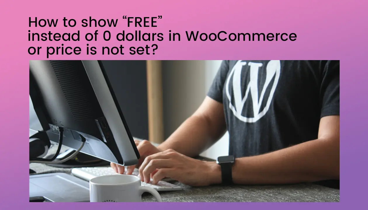show FREE instead of 0 dollars in WooCommerce hassam me