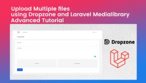 Upload Multiple files using Dropzone and Laravel Medialibrary